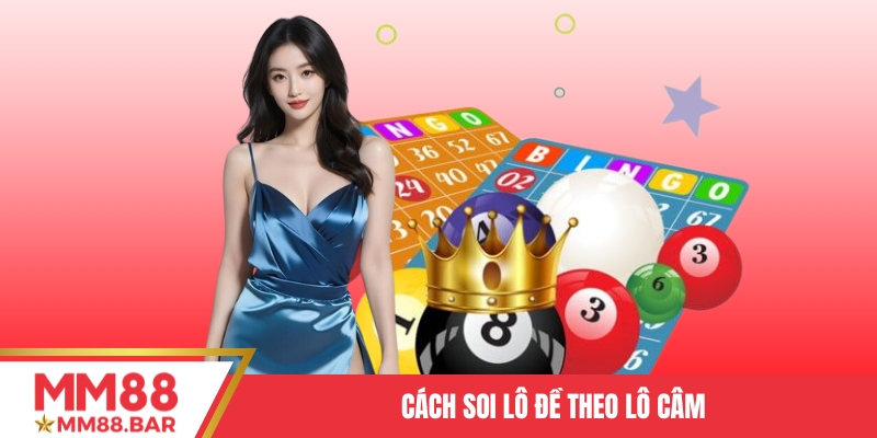 Cách soi lô đề theo lô câm