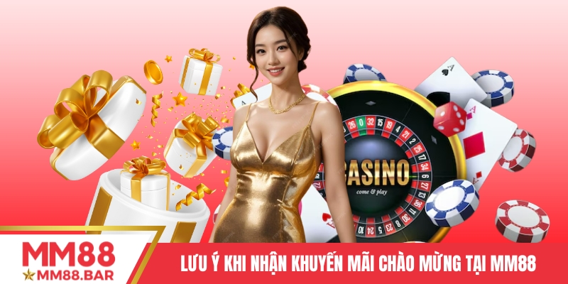 Lưu ý khi nhận khuyến mãi chào mừng tại MM88